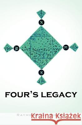 Four's Legacy Raymond D. Bielak 9781478110323 Createspace