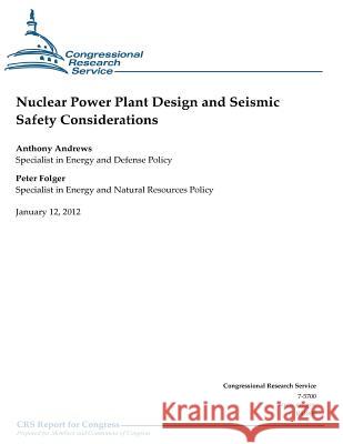 Nuclear Power Plant Design and Seismic Safety Considerations Anthony Amdrews Peter Folger 9781478110958 Createspace
