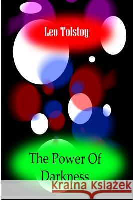 The Power Of Darkness Tolstoy, Leo 9781478111443 Createspace