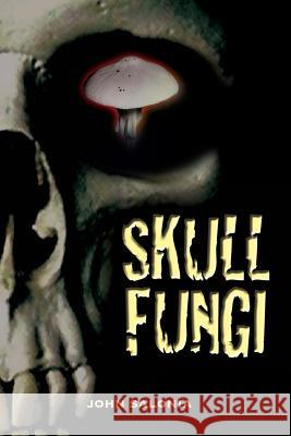 Skull Fungi John Salonia Howard Mertin 9781478111900 Createspace