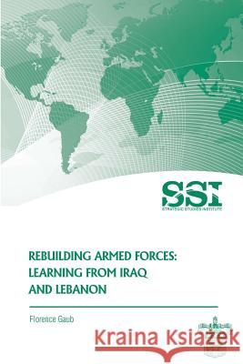 Rebuilding Armed Forces: Learning From Iraq and Lebanon Institute, Strategic Studies 9781478113393