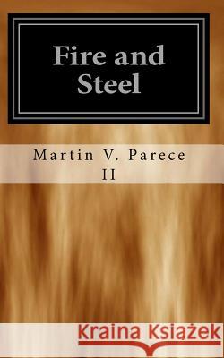 Fire and Steel: The Cor Chronicles Martin V. Parec 9781478113577 Createspace