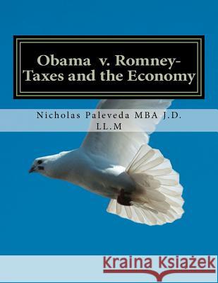 Obama v. Romney-Taxes and the Economy Paleveda Mba J. D. LL M., Nicholas 9781478113621 Createspace