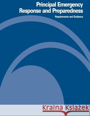 Principal Emergency Response and Preparedness Requirements and Guidance U. S. Department of Labor Occupational Safety and Administration 9781478114116 Createspace