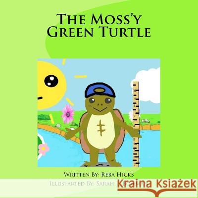 The Mossy Green Turtle Reba Hicks Sarah L. Bowman 9781478115106 Createspace