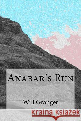 Anabar's Run Will Granger 9781478115830 Createspace Independent Publishing Platform