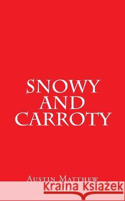 Snowy and Carroty Austin Matthew Craig Ric Craig 9781478117032