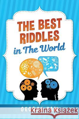 The Best Riddles in The World Tam, George 9781478118510 Createspace