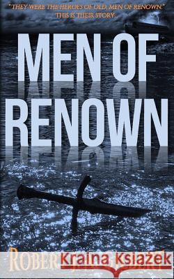 Men of Renown Robert J. a. Gilbert 9781478119180 Createspace