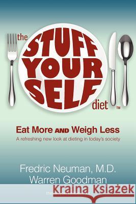 The Stuff Yourself Diet M. D. Fredric Neuman 9781478119289