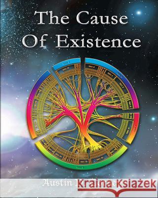 The Cause Of Existence Torney, Austin P. 9781478122364 Createspace