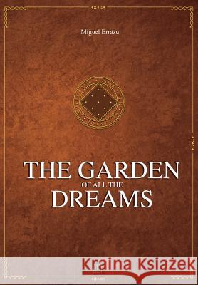 The Garden of all the Dreams: Chronicless of the Greater Dream III Gibson, Michael Francis 9781478122852 Createspace Independent Publishing Platform