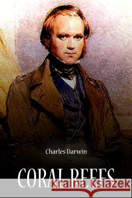 Coral Reefs Charles Darwin 9781478123484 Createspace