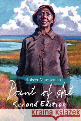 Point of Art: The journey of an artist - Second Edition Maniscalco, Robert 9781478123545