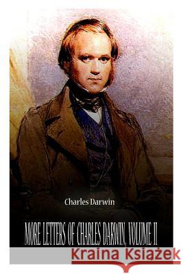 More Letters Of Charles Darwin, Volume Ii Darwin, Charles 9781478123606