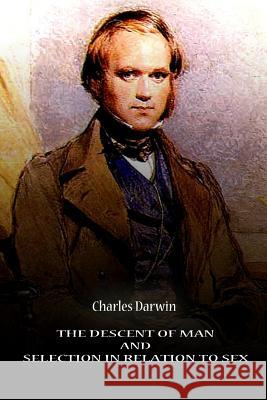 The Descent Of Man And Selection In Relation To Sex Darwin, Charles 9781478123668 Createspace