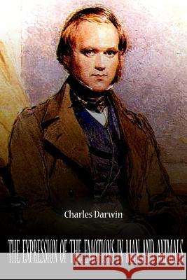 The Expression Of The Emotions In Man And Animals Darwin, Charles 9781478123675 Createspace