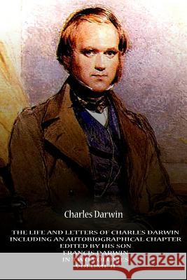 The Life And Letters Of Charles Darwin Including An Autobiographical Chapter Edi Darwin, Charles 9781478123743 Createspace