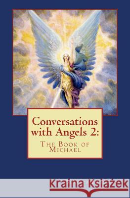 Conversations with Angels: The book of Michael Bogdanov, Slavica 9781478123866 Createspace