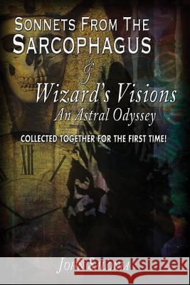 Sonnets from the Sarcophagus & Wizard's Visions John Salonia Howard Mertin 9781478124924 Createspace