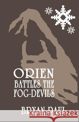 Orien Battles The Fog-Devils Paul, Bryan 9781478125198