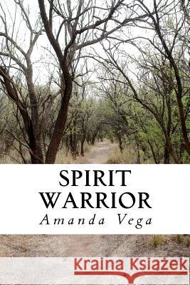 Spirit Warrior Amanda Vega 9781478125334 Createspace