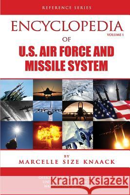Encyclopedia of U.S. Air Force Aircraft and Missile Systems - Volume 1 Marcelle Size Knaak Office Of Air Force History 9781478125532 Createspace