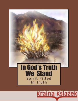 In God's Truth We Stand: Spirit Filled In Truth Lopez, Rev Cheyene M. 9781478126300 Createspace