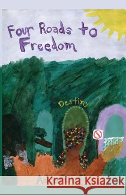 Four Roads to Freedom Ashlee Craft Ashlee Craft 9781478126492 Createspace