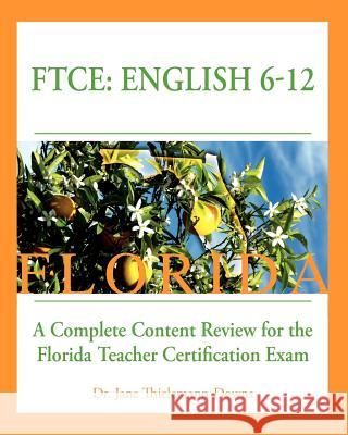 FTCE: English 6-12 A Complete Content Review for the Florida 6-12 English Teacher Certification Exam Thielemann-Downs, Jane 9781478128823 Createspace