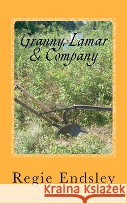Granny, Lamar & Company Regie Endsley 9781478130970 Createspace