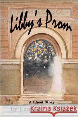 Libby's Prom: A Ghost Story Louise P. Bolliger 9781478132066