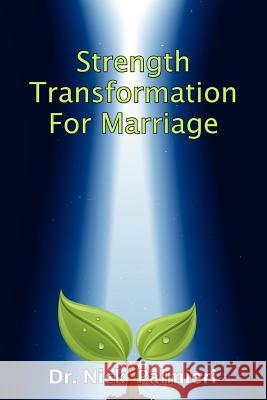 Strength Transformation for Marriage Dr Nick Palmieri 9781478133049