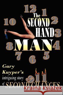 The Second Hand Man Gary Kuyper 9781478133452 Createspace
