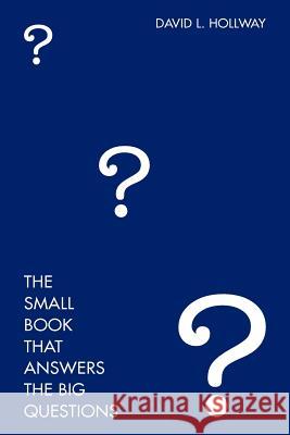 The Small Book That Answers the Big Questions David Hollway 9781478134787