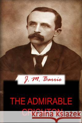 The Admirable Crichton James Matthew Barrie 9781478136255