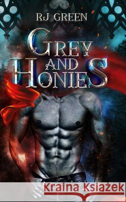 Grey and Honies R. J. Green 9781478136828 Createspace