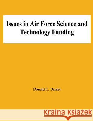 Issues in Air Force Science and Technology Funding Donald C Eli Zimet Fred Saalfeld 9781478137207 Createspace