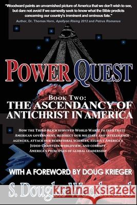 Power Quest, Book Two: The Ascendancy of Antichrist in America S Douglas Woodward 9781478138174 Createspace Independent Publishing Platform