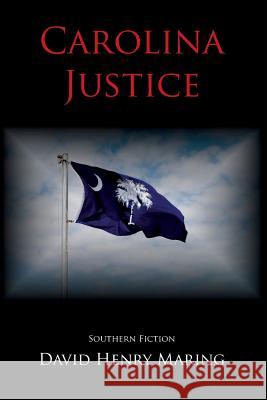 Carolina Justice David Henry Maring 9781478138808