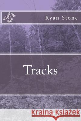 Tracks Ryan Stone 9781478140177 Createspace