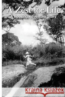 A Zest for Life: A Rousing Adventure Story, Sequel to 