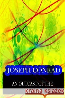 An Outcast Of The Islands Conrad, Joseph 9781478143321 Createspace