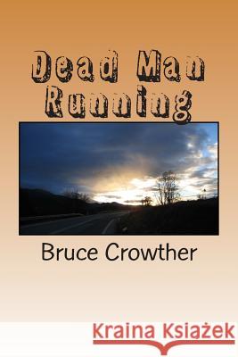 Dead Man Running Bruce Crowther 9781478143840 Createspace Independent Publishing Platform