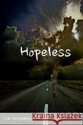 Hopeless Liz McCloskey 9781478144175 Createspace