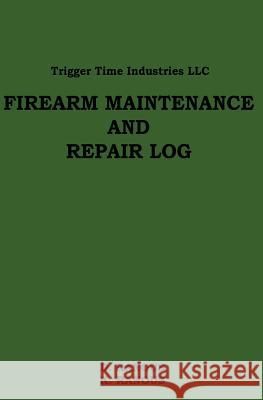 Firearms Maintenance and Repair Log D. Ranous K. Ranous 9781478144359 Createspace