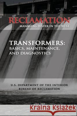 Transformers: Basics, Maintenance, and Diagnostics Us Department of Interior 9781478145929