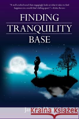 Finding Tranquility Base Janet Rebhan 9781478147817 Createspace