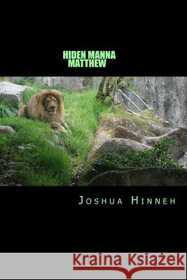 Hidden Manna: Matthew Joshua Hinneh 9781478148234 Createspace