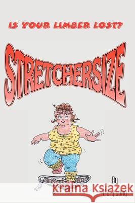Stretchersize: Is Your Limber Lost? Mary Long 9781478149194